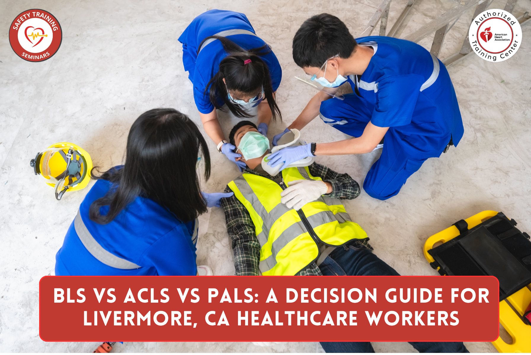 BLS vs ACLS vs PALS: A Decision Guide for Livermore, CA Healthcare Workers